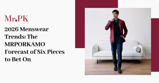 2026 Menswear Trends: The MRPORKAMO Forecast of Six Pieces to Bet On