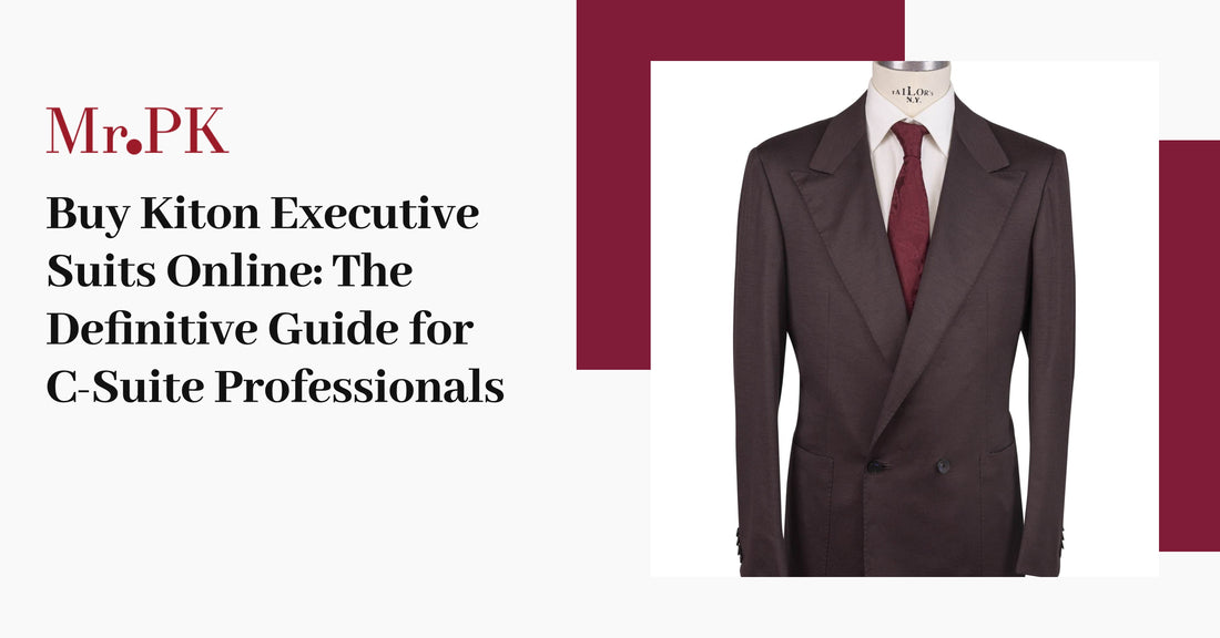 Buy Kiton Executive Suits Online: The Definitive Guide for C-Suite Professionals